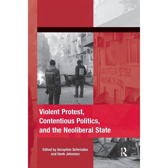The Mobilization Social Movements, Prote Violent Protest, Contentious Politics, and the Neoliberal State, (Paperback)