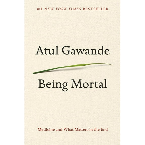 Being Mortal: Medicine and What Matters in the End