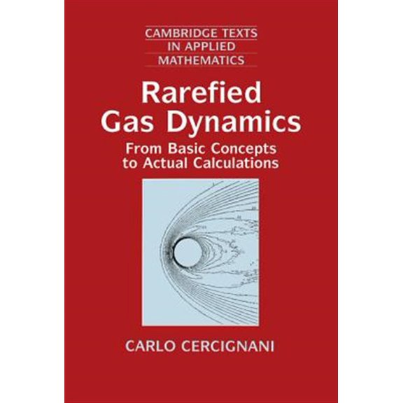 Pre-Owned Cambridge Texts in Applied Mathematics Rarefied Gas Dynamics: From Basic Concepts to Actual Calculations, Book 21, (Hardcover)