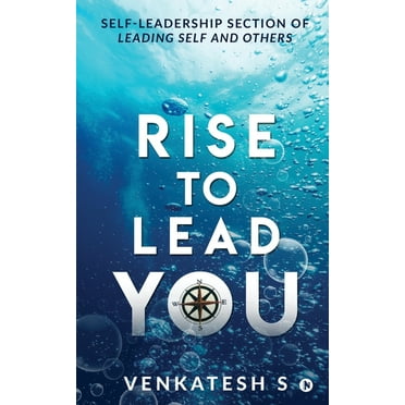 Rise to Lead You: Self-Leadership Section of Leading Self and Others (Paperback)