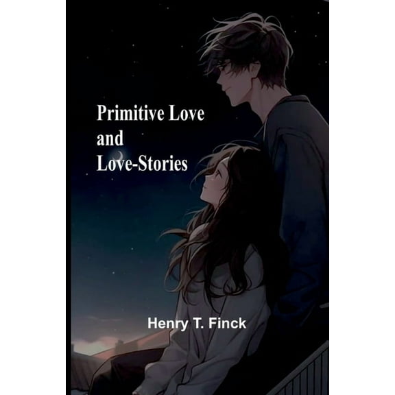 Primitive Love and Love-Stories, (Paperback)