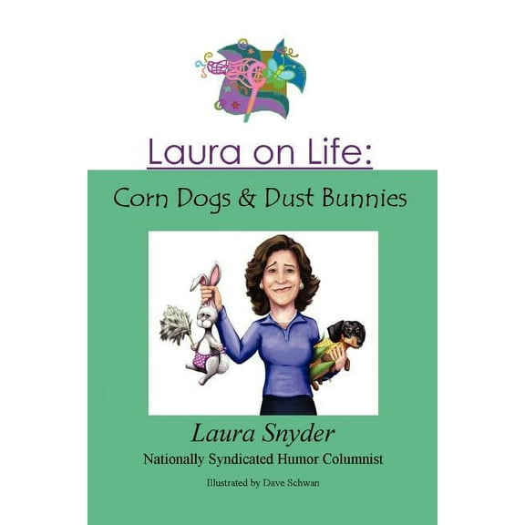 Laura on Life: Corn Dogs & Dust Bunnies (Paperback)