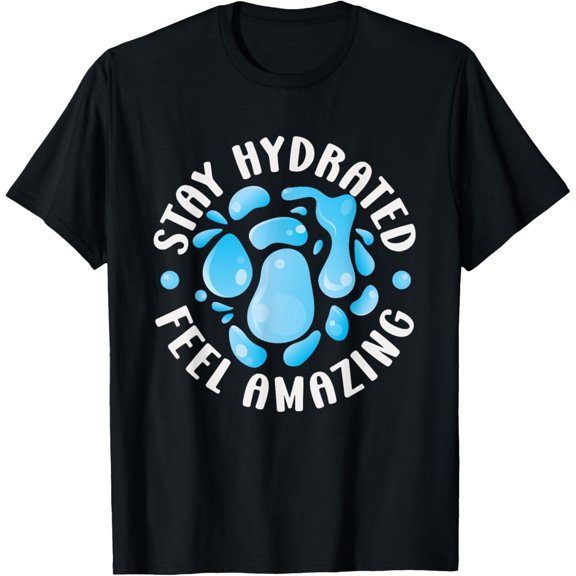 Stay Hydrated Drink Water Gym Workout Cardio Hydrate T-Shirt