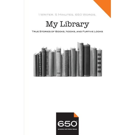 650 - My Library: True Stories of Books, Nooks, and Furtive Looks (Paperback)