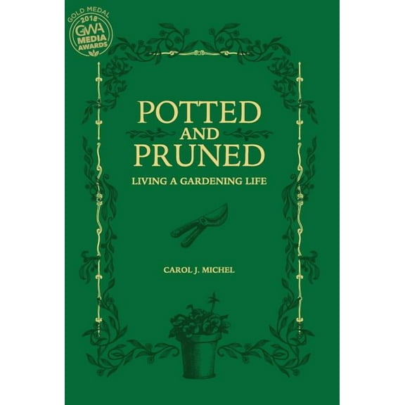Potted and Pruned: Living a Gardening Life, (Hardcover)