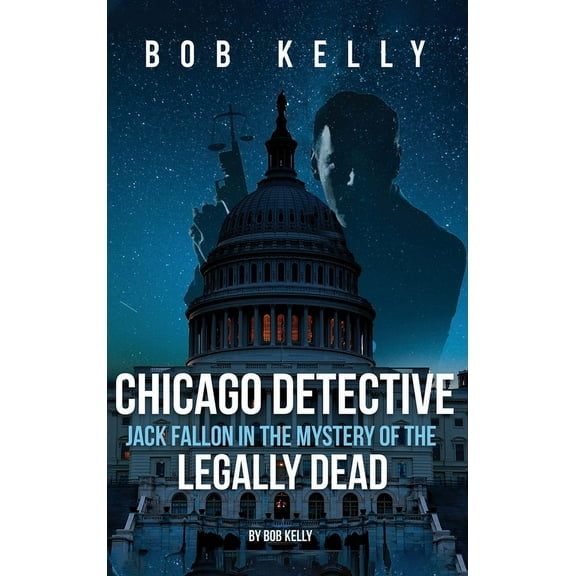 The Chicago Detective Jack Fallon Chicago Detective Jack Fallon In The Mystery Of The Legally Dead, Book 3, (Hardcover)