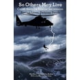 thumbnail image 1 of So Others May Live: Coast Guard's Rescue Swimmers: Saving Lives, Defying Death, 1 of 1