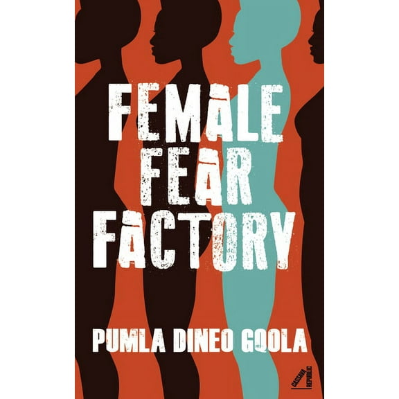 Female Fear Factory: Unravelling Patriarchy's Cultures of Violence