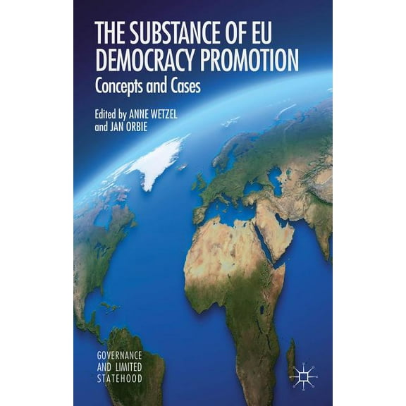 Governance and Limited Statehood The Substance of EU Democracy Promotion: Concepts and Cases, (Hardcover)