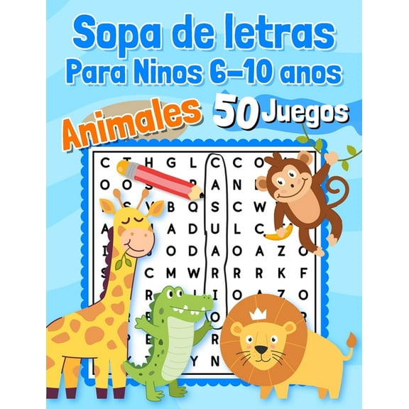 Sopa de letras Para Ninos 6-10 anos Animales 50 Juegos: Educativos - 600 palabras para encontrar - Letra grande en espanol / spanish - Para aprender los nombres de los animales, (Paperback)