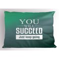 thumbnail image 1 of Motivational Pillow Sham You Will Succeed Just Keep Going Words Typography Moving Forward Ambition, Decorative Standard Size Printed Pillowcase, 26 X 20 Inches, Sea Green White, by Ambesonne, 1 of 2