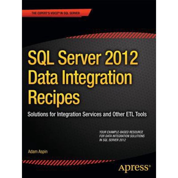 Pre-Owned SQL Server 2012 Data Integration Recipes: Solutions for Integration Services and Other Etl Tools (Paperback) 1430247916 9781430247913