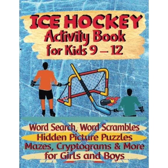 Pre-Owned Ice Hockey Activity Book For Kids 9-12 | Word Search, Word Scrambles, Hidden Picture Puzzles, Mazes, Cryptograms & More For Girls And Boys: Puzzles ... Books For 9 - 12 Year Old Paperback