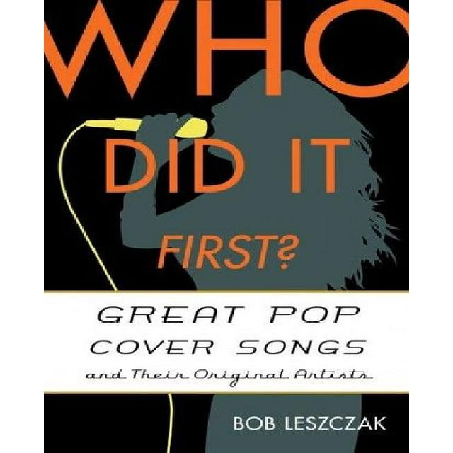 Qui L'A Fait en Premier?: Great Pop Cover Chansons et Leurs Artistes Originaux