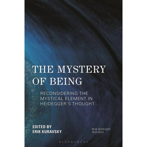 New Heidegger Research The Mystery of Being: Reconsidering the Mystical Element in Heidegger's Thought, (Hardcover)