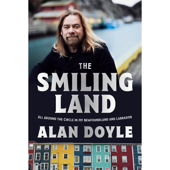 The Smiling Land: All Around the Circle in My Newfoundland and Labrador, (Hardcover)