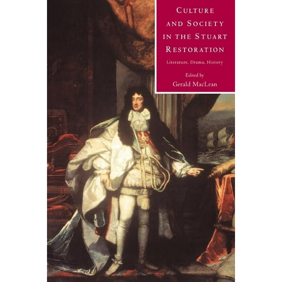 Culture and Society in the Stuart Restoration: Literature, Drama, History, (Paperback)