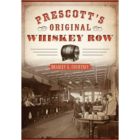 Prescott's Original Whiskey Row, (Paperback)