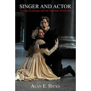 Amadeus: Singer and Actor : Acting Technique and the Operatic Performer (Paperback)