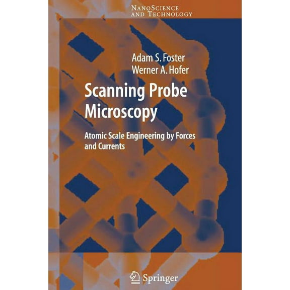 Nanoscience and Technology Scanning Probe Microscopy: Atomic Scale Engineering by Forces and Currents, (Paperback)