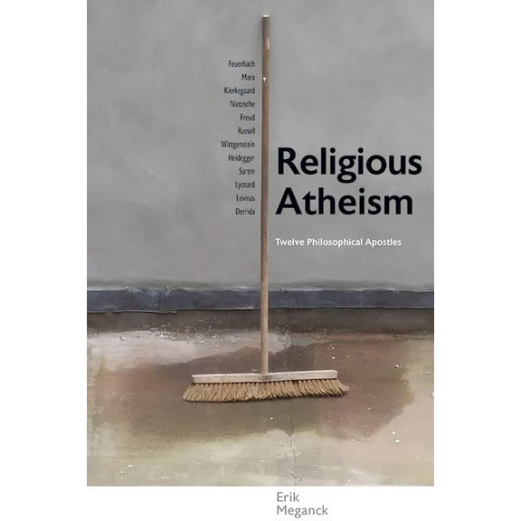 Suny Theology and Continental Thought Religious Atheism: Twelve Philosophical Apostles, (Hardcover)