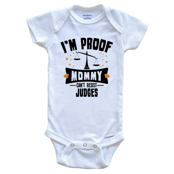 Funny Law Baby Bodysuit - I'm Proof Mommy Can't Resist Judges Baby Bodysuit