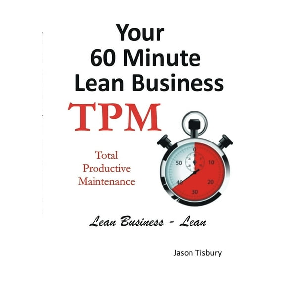 Your 60 Minute Lean Business - TPM, (Paperback)