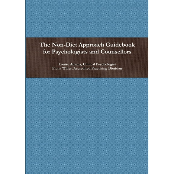 The Non-Diet Approach Guidebook for Psychologists and Counsellors (Paperback)