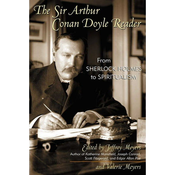 The Sir Arthur Conan Doyle Reader: From Sherlock Holmes to Spiritualism, (Hardcover)