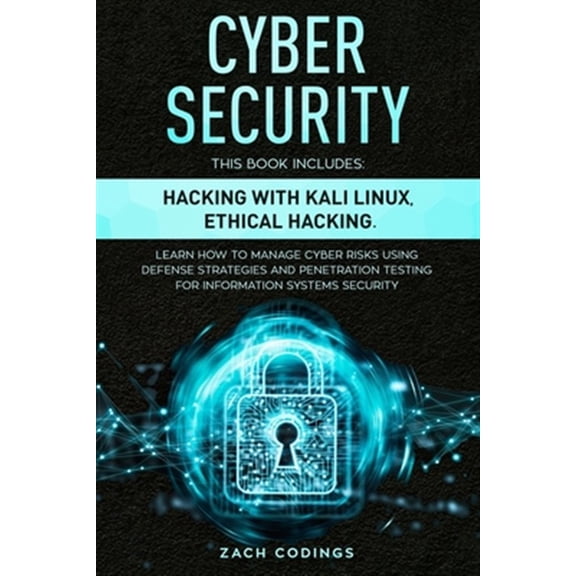 Pre-Owned Cyber Security: This Book Includes: Hacking with Kali Linux, Ethical Hacking. Learn How to Manage (Paperback) by Zach Codings