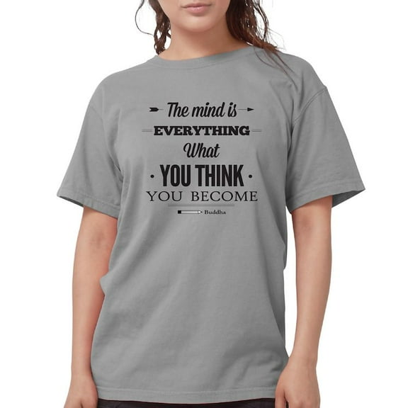 CafePress - Buddha Saying The Mind Is Everything ... T Shirt - Womens Comfort Colors® Shirt