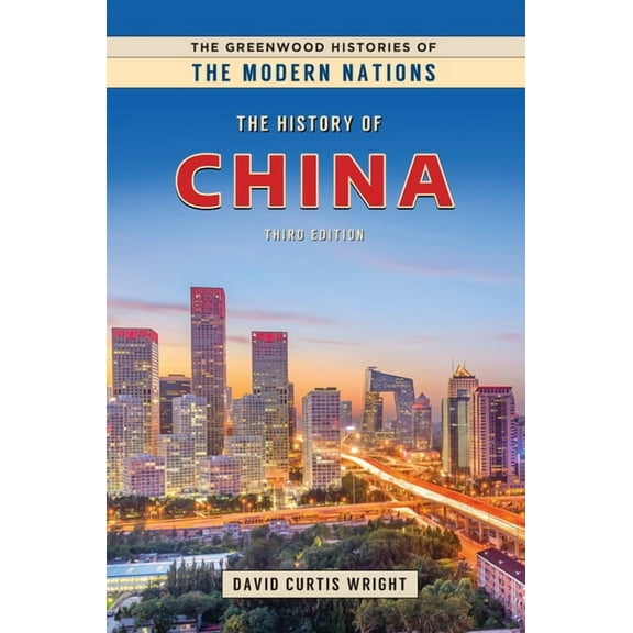 Greenwood Histories of the Modern Nation The History of China, (Paperback)