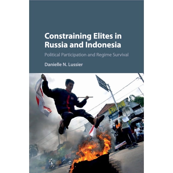 Constraining Elites in Russia and Indonesia, (Paperback)