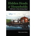 thumbnail image 1 of Pre-Owned Hidden Heads of Households: Child Labor in Urban Northeast Brazil (Teaching Culture: UTP Ethnographies for the Classroom) (Paperback) 1551117924 9781551117928, 1 of 1