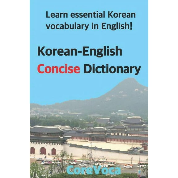 Korean-English Concise Dictionary: Learn Essential Korean Vocabulary in English!, (Paperback)
