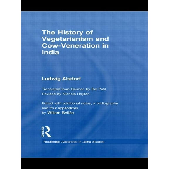 Routledge Advances in Jaina Studies The History of Vegetarianism and Cow-Veneration in India, (Hardcover)