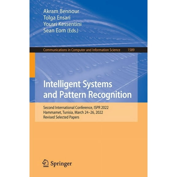 Communications in Computer and Informati Intelligent Systems and Pattern Recognition: Second International Conference, Ispr 2022, Hammamet, Tunisia, March 24-26,, Book 1589, (Paperback)