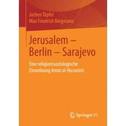 Jerusalem - Berlin - Sarajevo: Eine Religionssoziologische Einordnung Amin Al-Husseinis (Paperback)