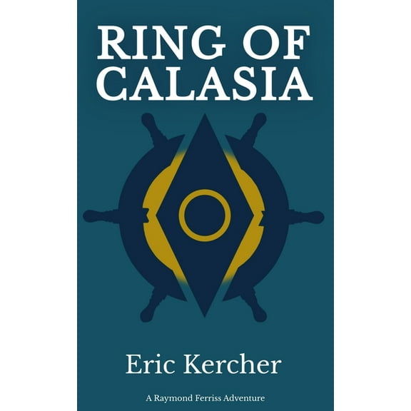 Ring of Calasia: A Raymond Ferriss Adventure, (Paperback)