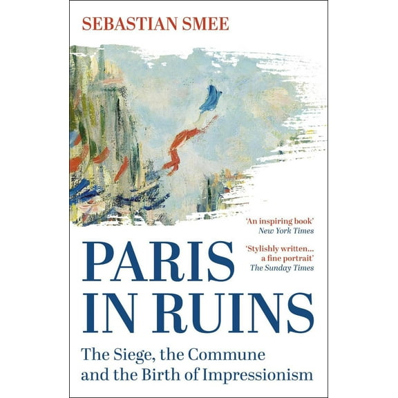 Sebastian Smee Paris in Ruins (Paperback)