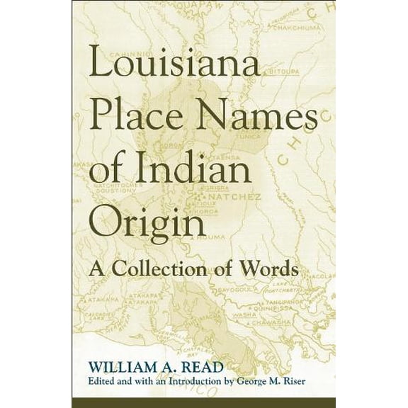 Pre-Owned Louisiana Place Names of Indian Origin: A Collection of Words (Paperback) 0817355057 9780817355050