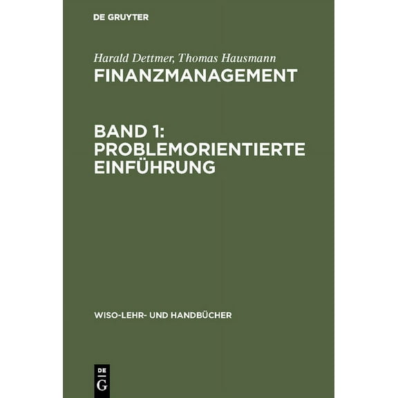 Wiso-Lehr- Und Handbücher Finanzmanagement, Band 1: Problemorientierte Einführung, (Hardcover)