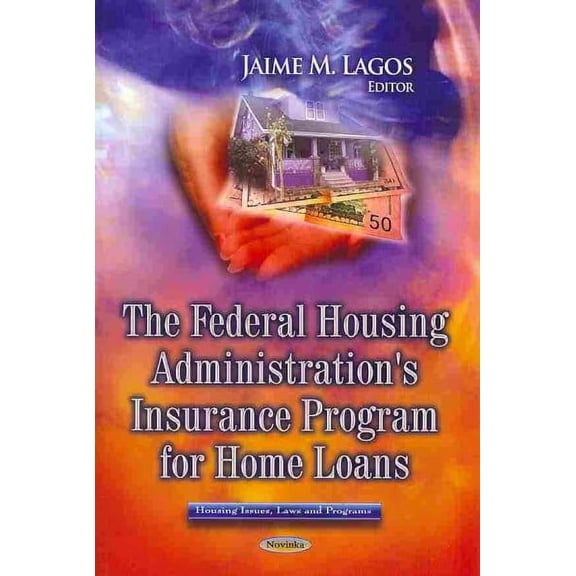 Federal Housing Administration's Insurance Program for Home Loans