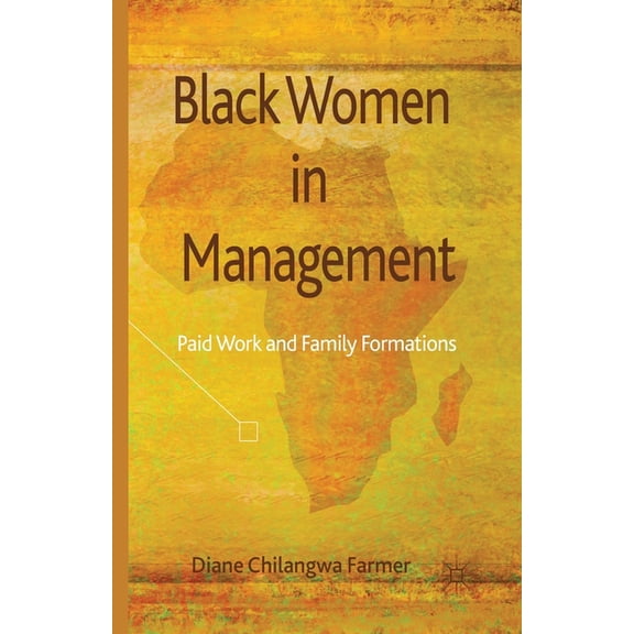 Black Women in Management: Paid Work and Family Formations, (Paperback)