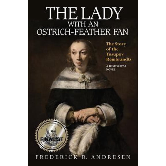 Pre-Owned The Lady with an Ostrich-Feather Fan: The Story of the Yusupov Rembrandts (Paperback) by Frederick R Andresen