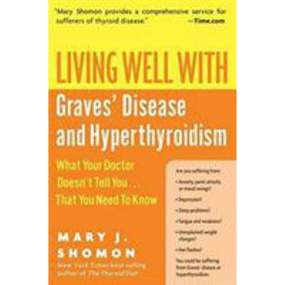 Pre-Owned Living Well with Graves' Disease and Hyperthyroidism: What Your Doctor Doesn't Tell You...That You Need to Know (Paperback) 0060730196 9780060730192