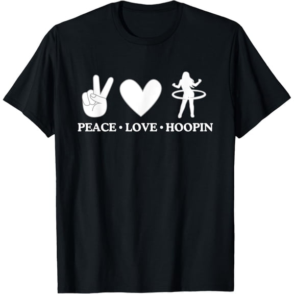 Exquisite and comfortable-Peace Love Hoopin, Fun Cute Hula Hoop T-Shirt
