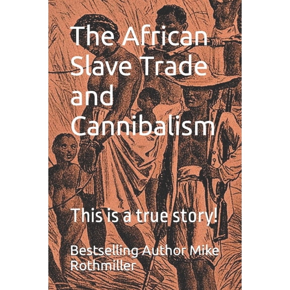 The African Slave Trade And Cannibalism