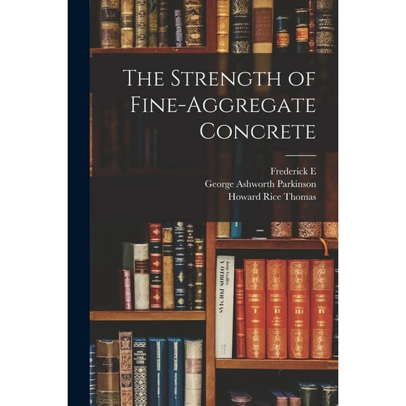 The Strength of Fine-aggregate Concrete, (Paperback)