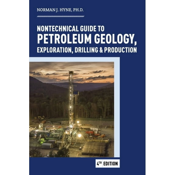 Nontechnical Guide to Petroleum: Geology, Exploration, Drilling and Production (Hardcover)